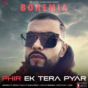 Phir Ek Tera Pyar - Bohemia Mp3 Song